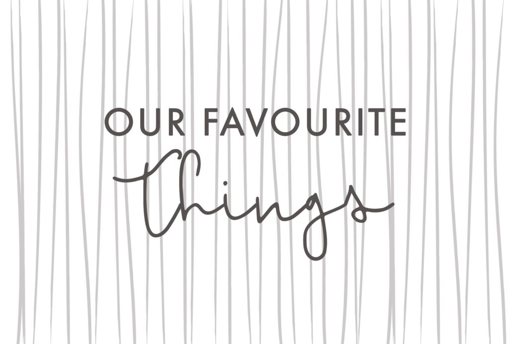 Our Favourite Things