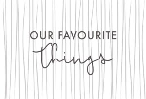 Our Favourite Things